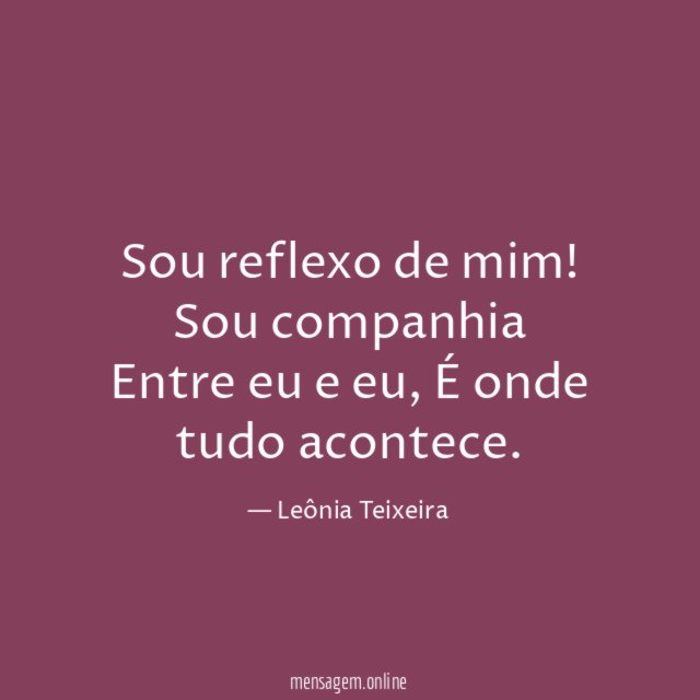 Sou reflexo de mim