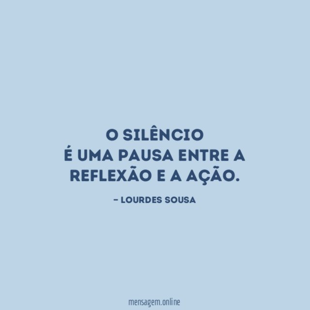 O silêncio É uma pausa entre a reflexão