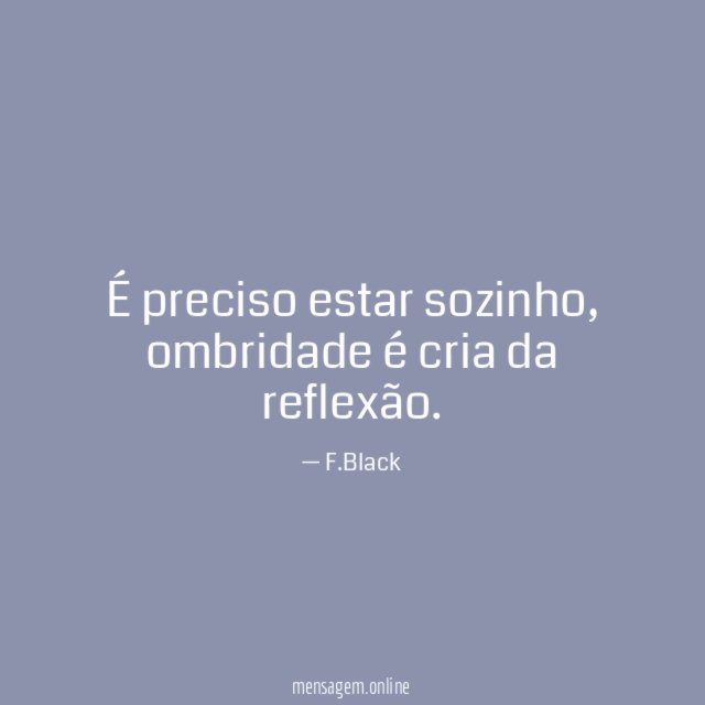 É preciso estar sozinho
