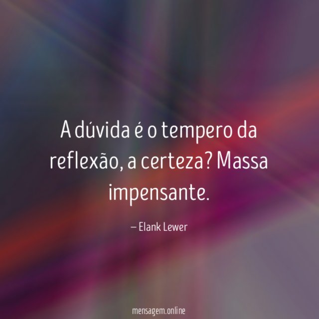 A dúvida é o tempero da reflexão