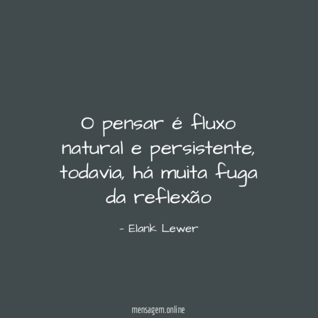 O pensar é fluxo natural e persistente