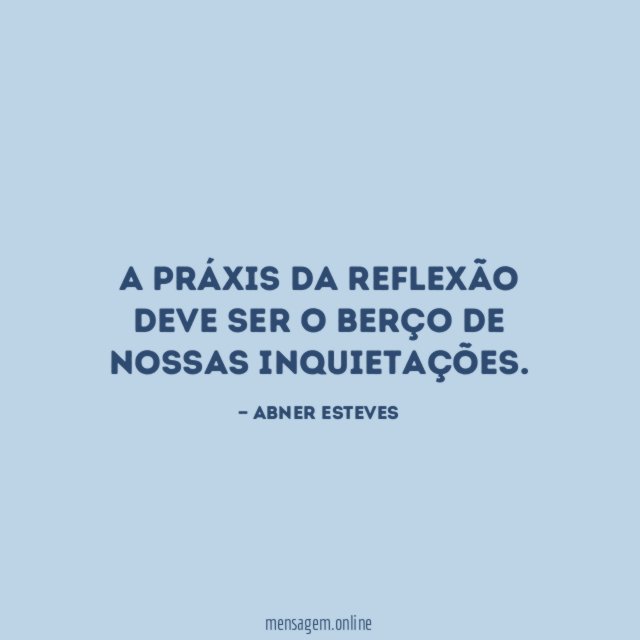 A práxis da reflexão deve ser o berço