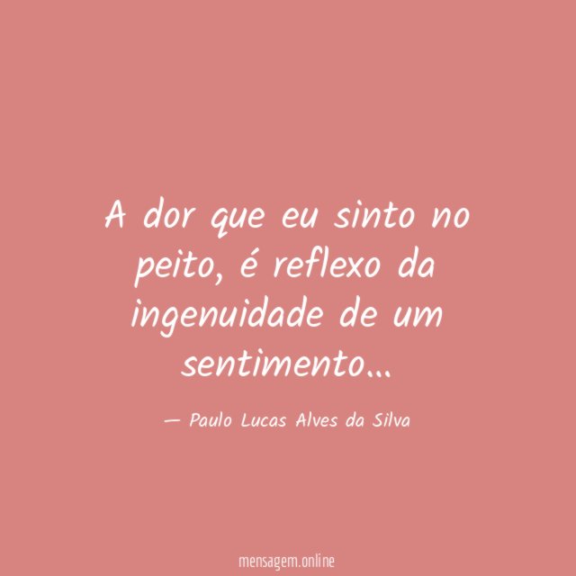 A dor que eu sinto no peito