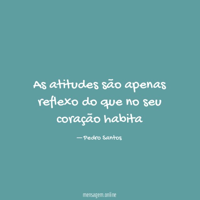 As atitudes são apenas reflexo do que no