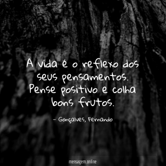 A vida é o reflexo dos seus pensamentos