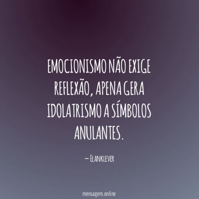Emocionismo não exige reflexão