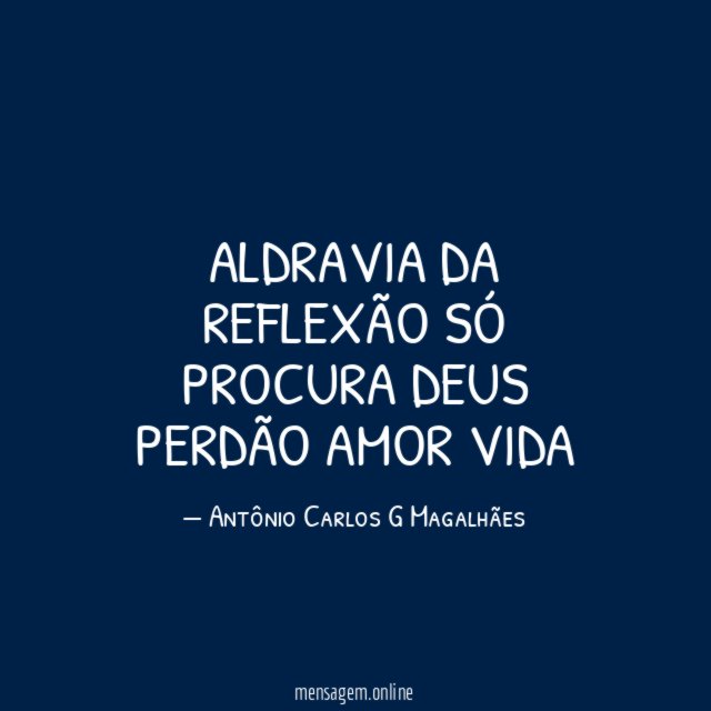Aldravia da reflexão Só Procura Deus Perdão Amor Vida