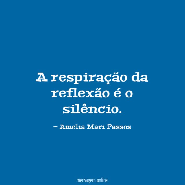 A respiração da reflexão é o silêncio