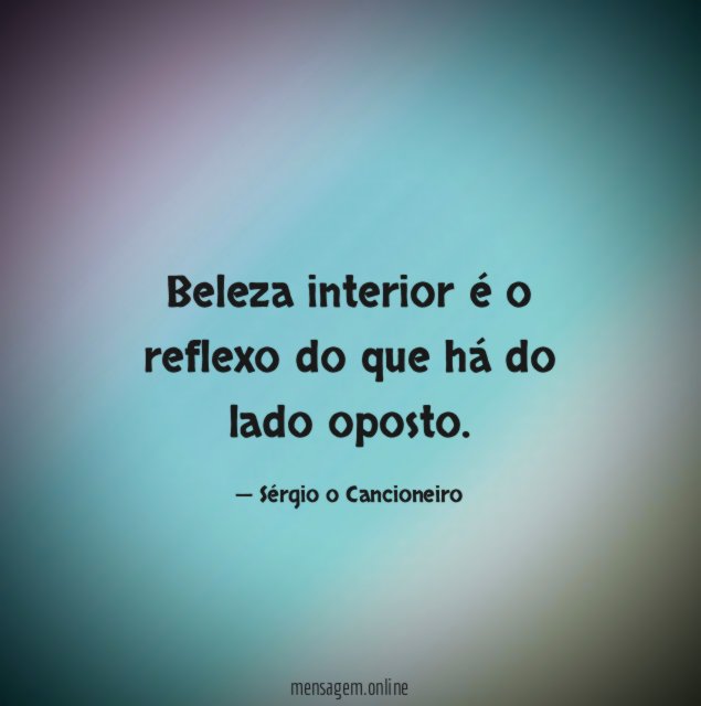 Beleza interior é o reflexo do que há do lado oposto