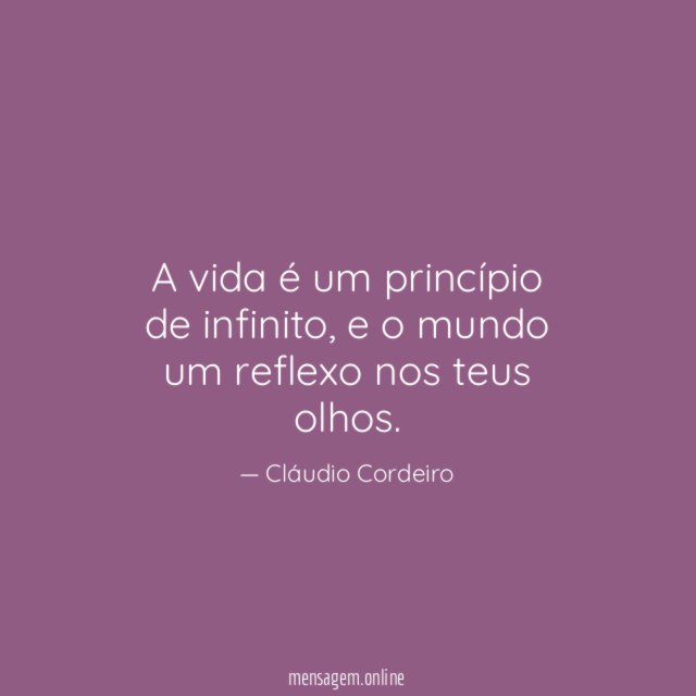 A vida é um princípio de infinito