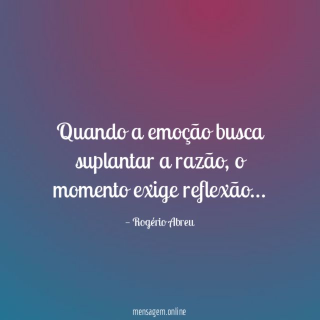Quando a emoção busca suplantar a razão