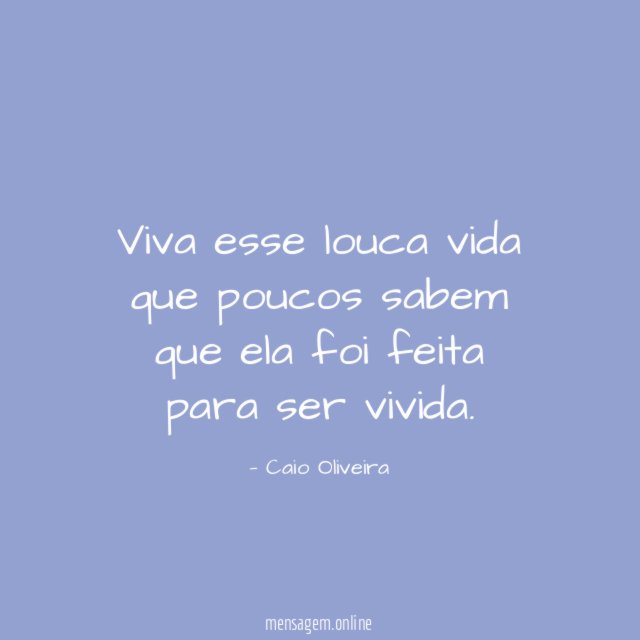 Viva esse louca vida que poucos sabem que