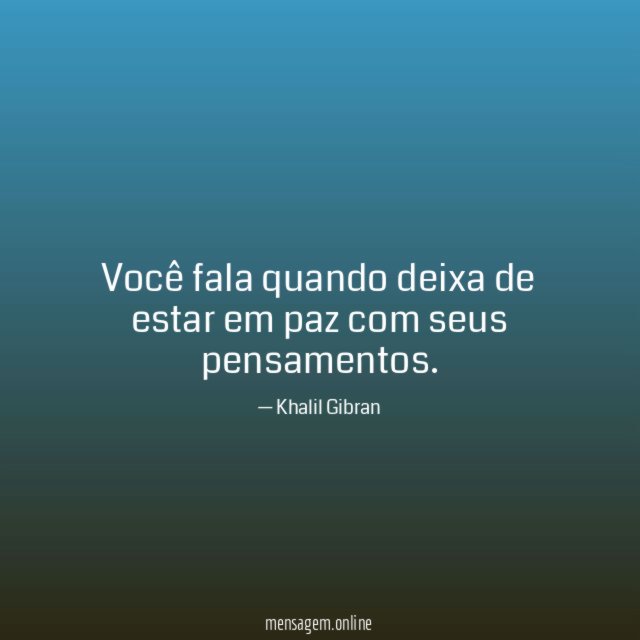 Você fala quando deixa de estar em paz com seus pensamentos