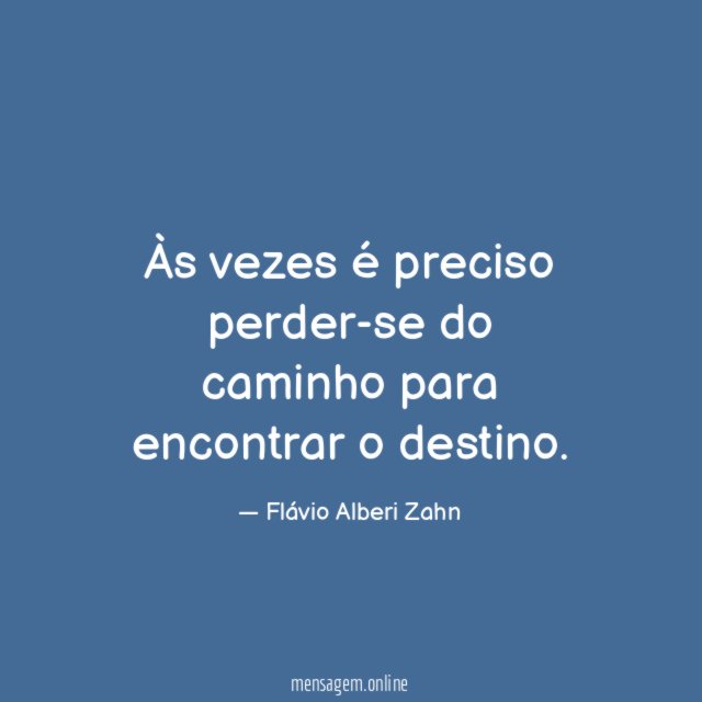 Às vezes é preciso perder-se do caminho para encontrar o destino