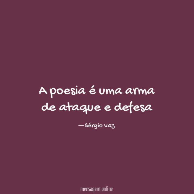 A poesia é uma arma de ataque e defesa