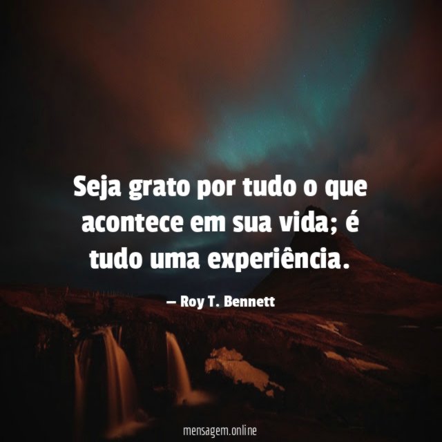 Seja grato por tudo o que acontece em sua vida