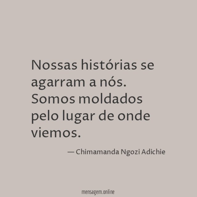 Nossas histórias se agarram a nós