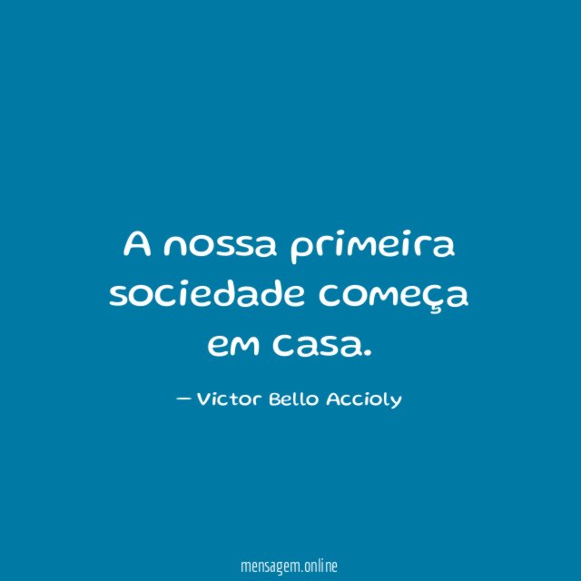 A nossa primeira sociedade começa em casa