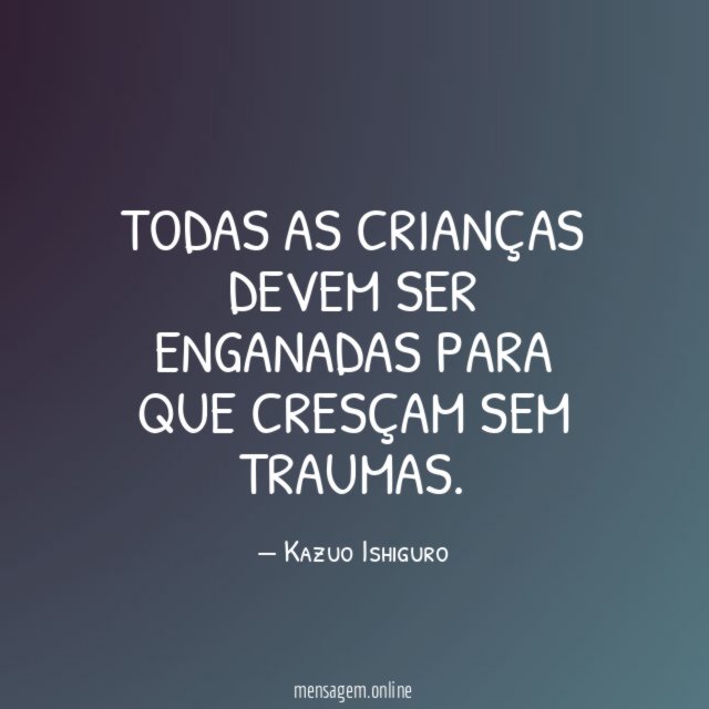 Todas as crianças devem ser enganadas para que