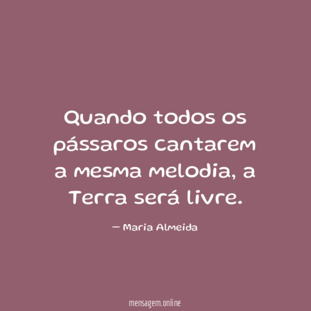 Quando todos os pássaros cantarem a mesma melodia