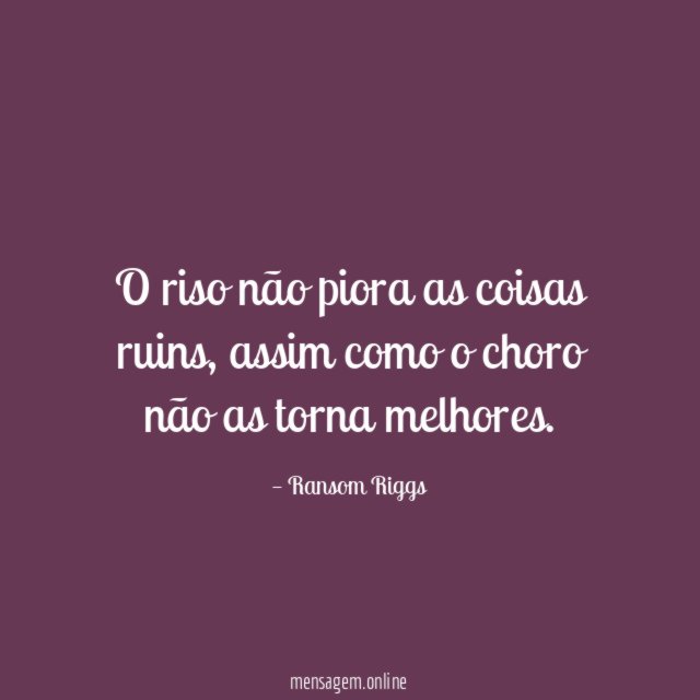 O riso não piora as coisas ruins