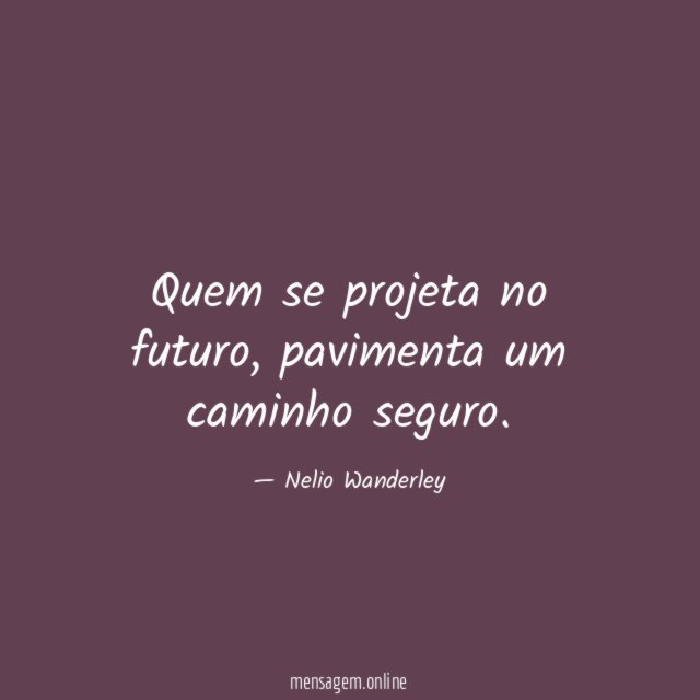 Quem se projeta no futuro