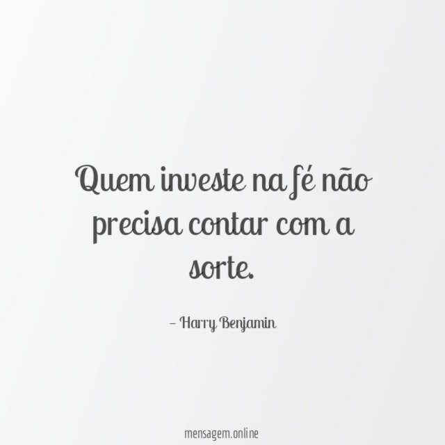 Quem investe na fé não precisa contar com a sorte