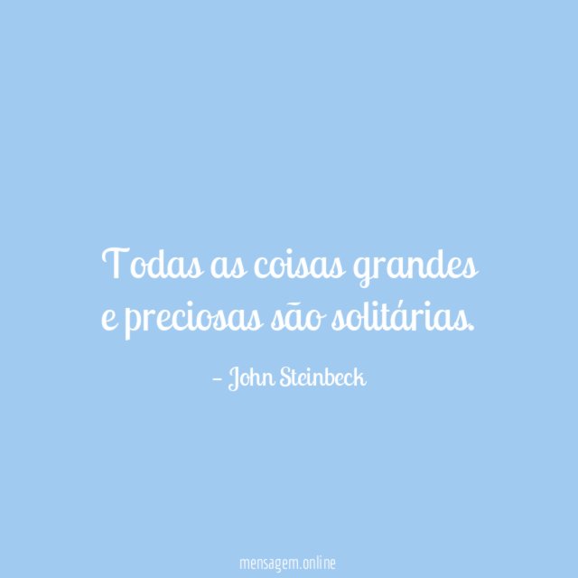 Todas as coisas grandes e preciosas são solitárias