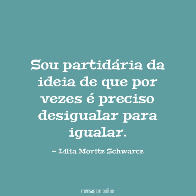 Sou partidária da ideia de que por vezes