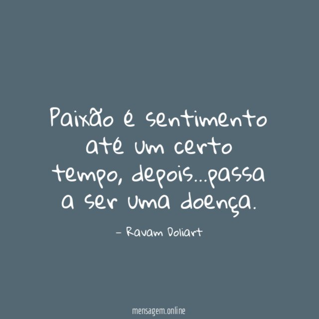 Paixão é sentimento até um certo tempo