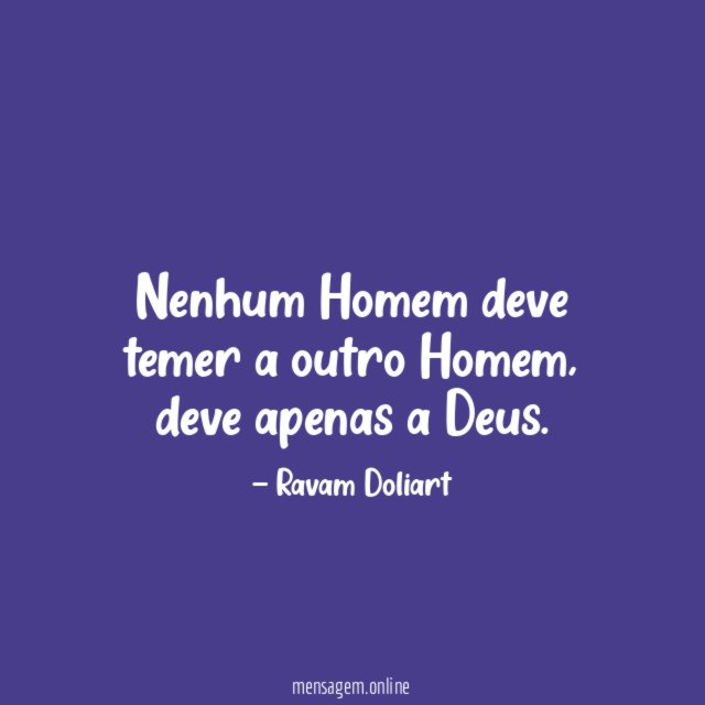 Nenhum Homem deve temer a outro Homem