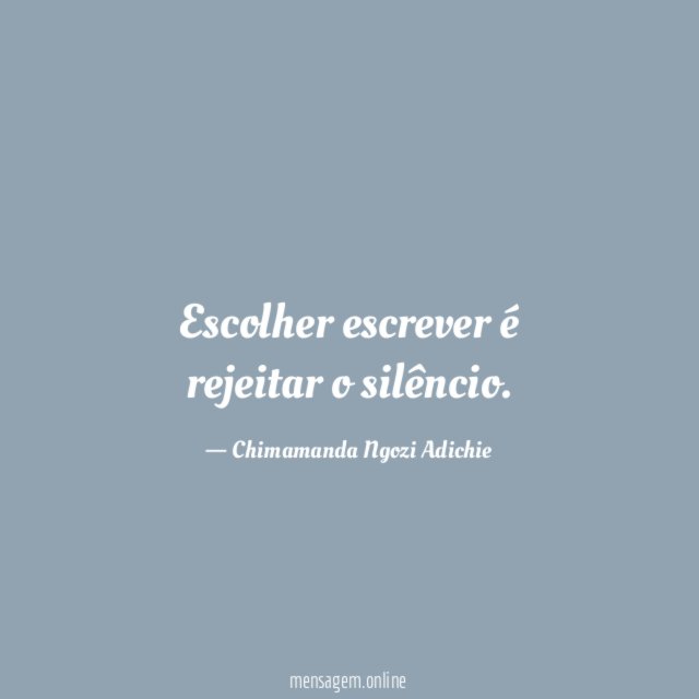 Escolher escrever é rejeitar o silêncio