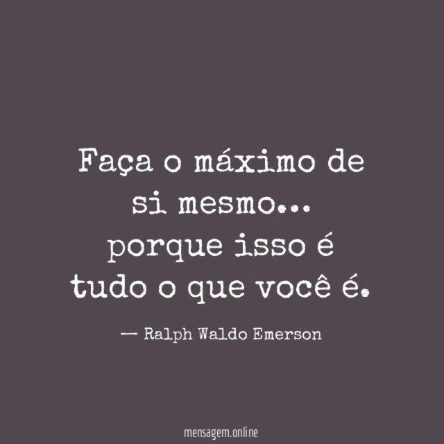 Faça o máximo de si mesmo