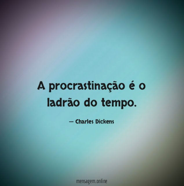 A procrastinação é o ladrão do tempo