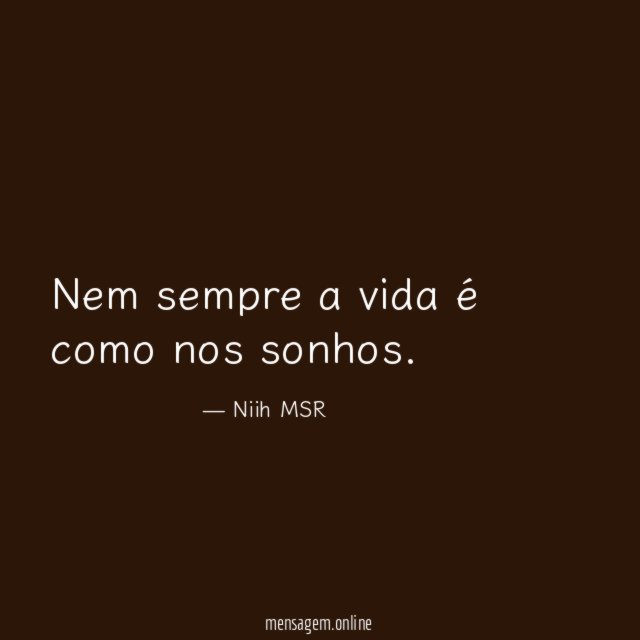 Nem sempre a vida é como nos sonhos