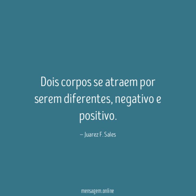Dois corpos se atraem por serem diferentes