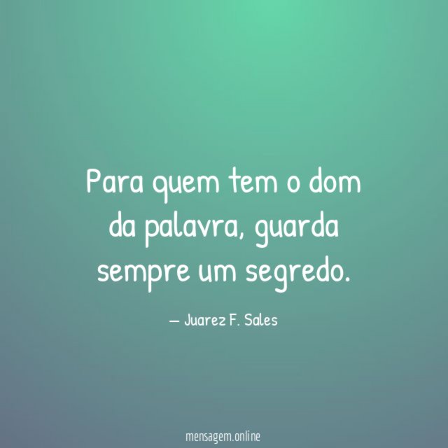 Para quem tem o dom da palavra