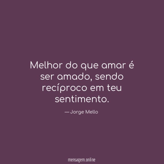 Melhor do que amar é ser amado
