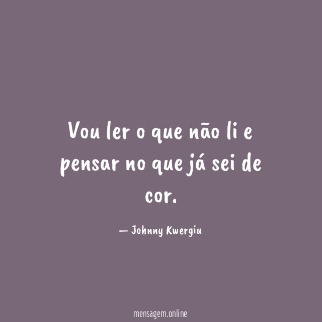 Vou ler o que não li e pensar