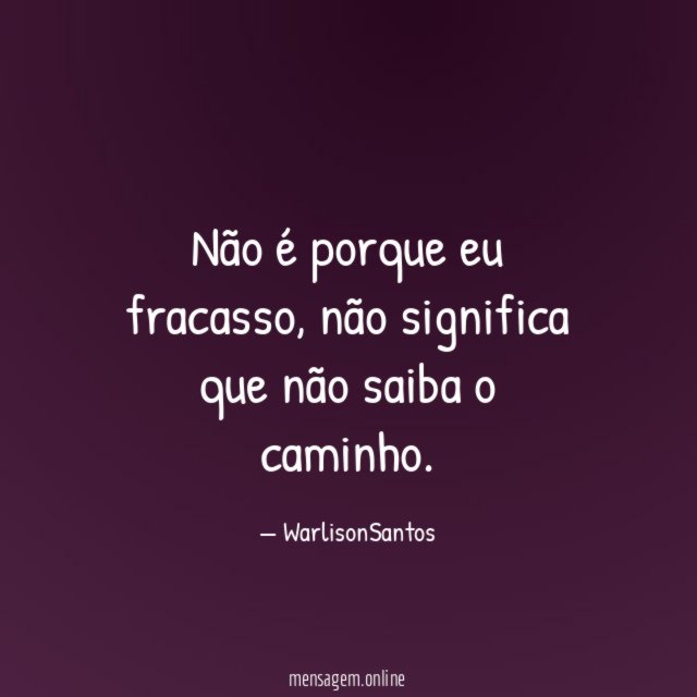 Não é porque eu fracasso