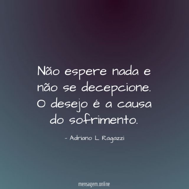 Não espere nada e não se decepcione