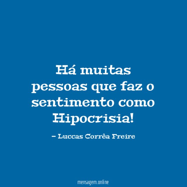 Há muitas pessoas que faz o sentimento como Hipocrisia