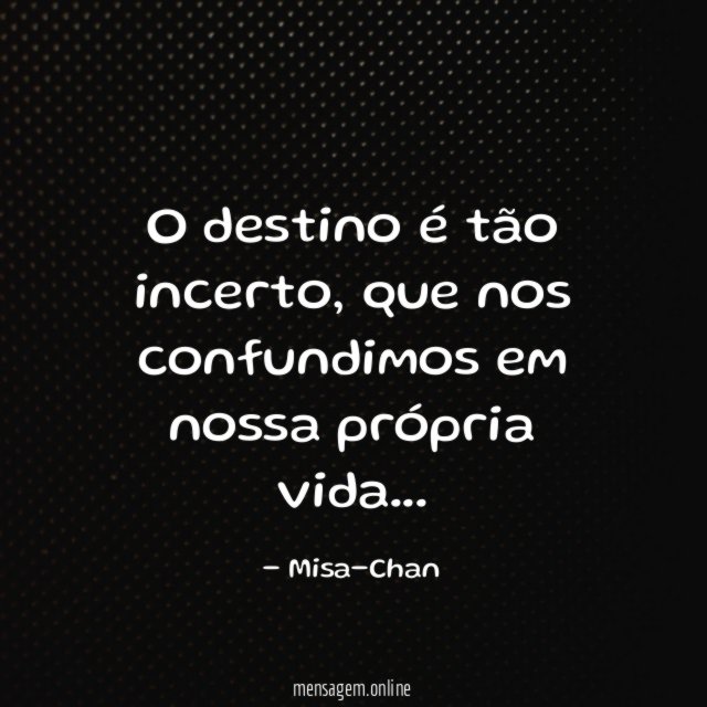 O destino é tão incerto