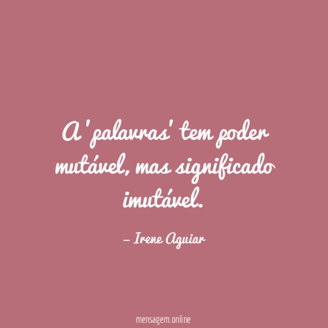 A 'palavras' tem poder mutável