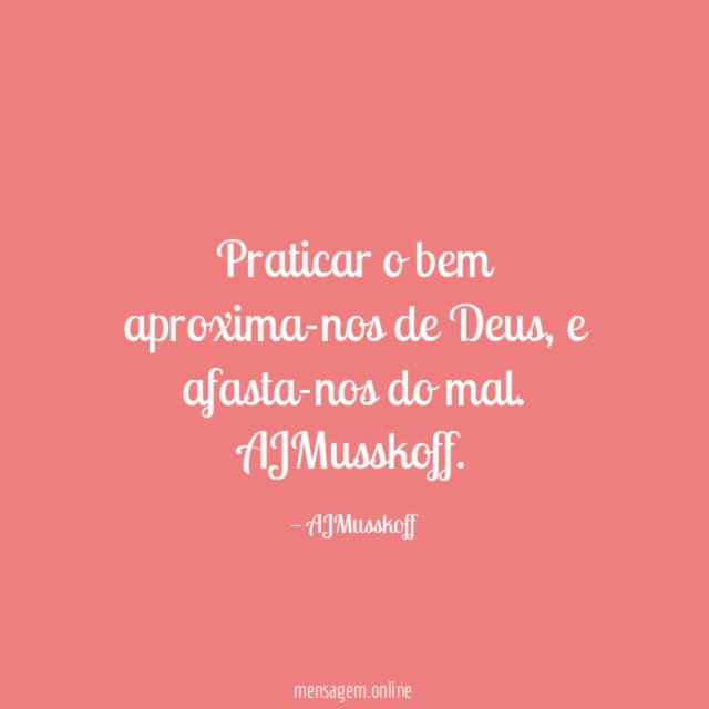 Praticar o bem aproxima-nos de Deus