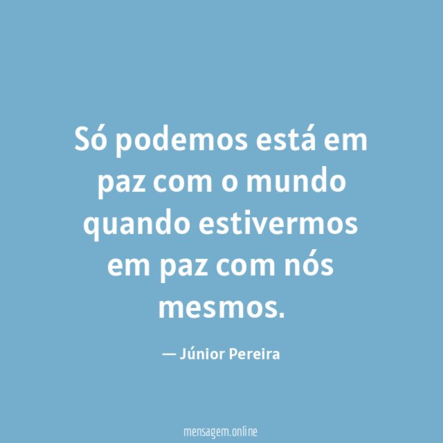 Só podemos está em paz com o mundo