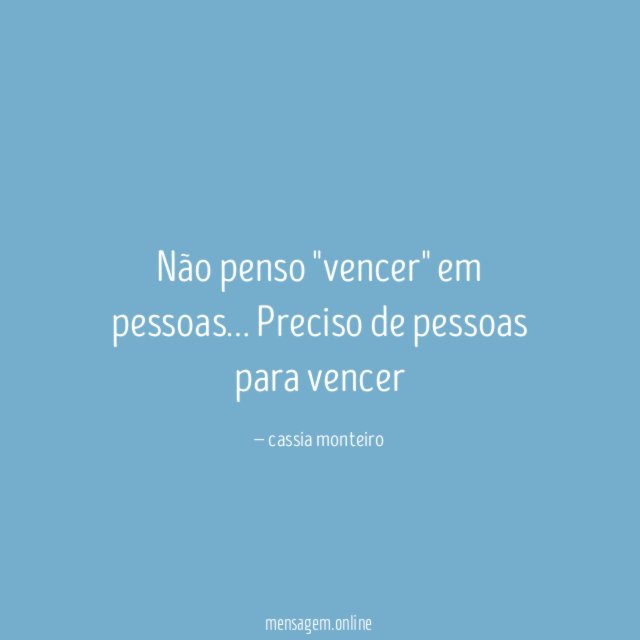 Não penso "vencer" em pessoas