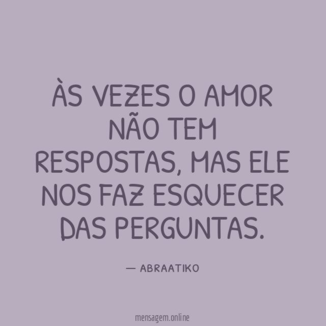 Às vezes o amor não tem respostas