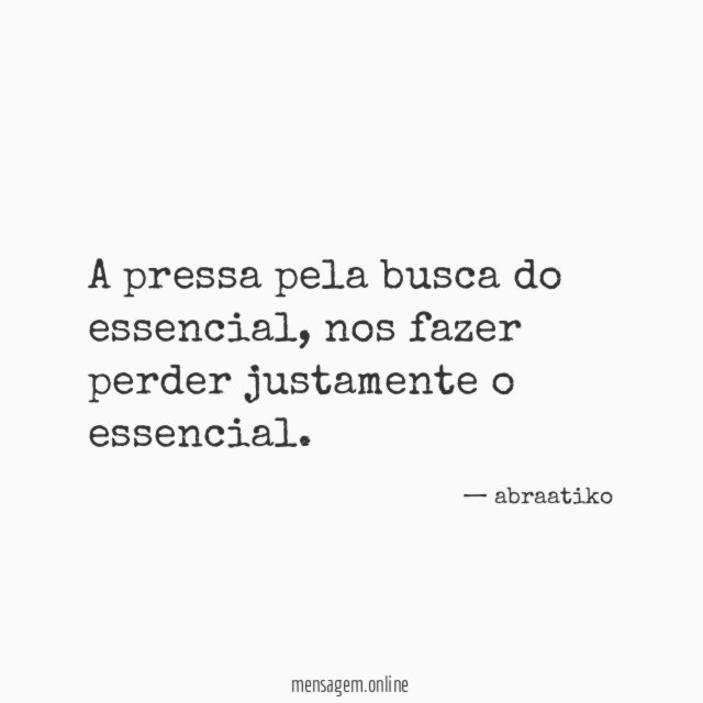 A pressa pela busca do essencial