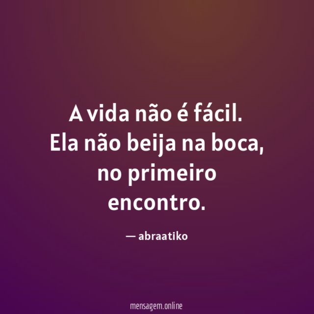 A vida não é fácil